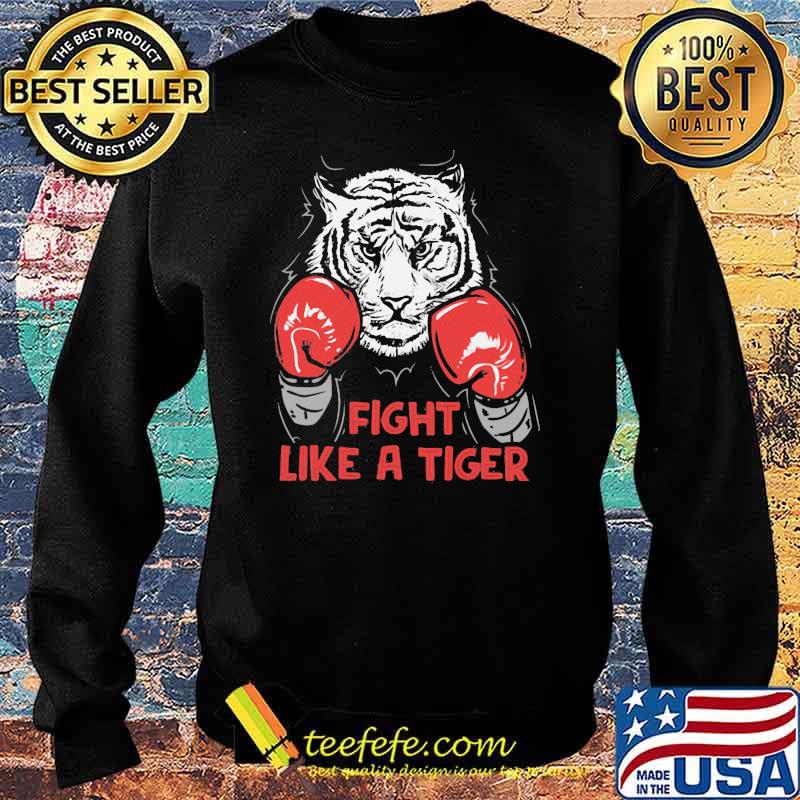 Fight Like A tiger Boxing Shirt Sweater Fight Like A tiger Boxing Shirt Sweater