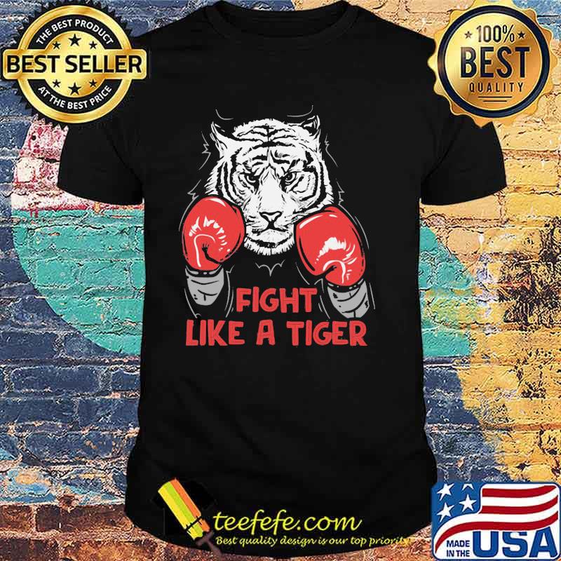 Fight Like A tiger Boxing Shirt Fight Like A tiger Boxing Shirt