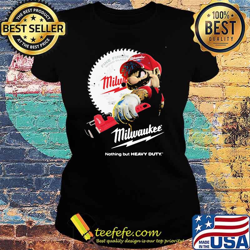 Fine Finish Milwaukee Nothing But Heavy Duty Mario Shirt Ladies tee Fine Finish Milwaukee Nothing But Heavy Duty Mario Shirt Ladies tee