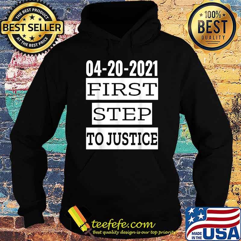 First Step To Justice April 20th 2021 Social Justice Served Shirt Hoodie First Step To Justice April 20th 2021 Social Justice Served Shirt Hoodie