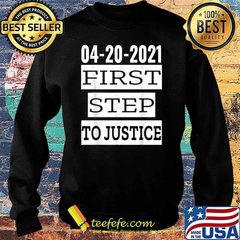 First Step To Justice April 20th 2021 Social Justice Served Shirt Sweater First Step To Justice April 20th 2021 Social Justice Served Shirt Sweater