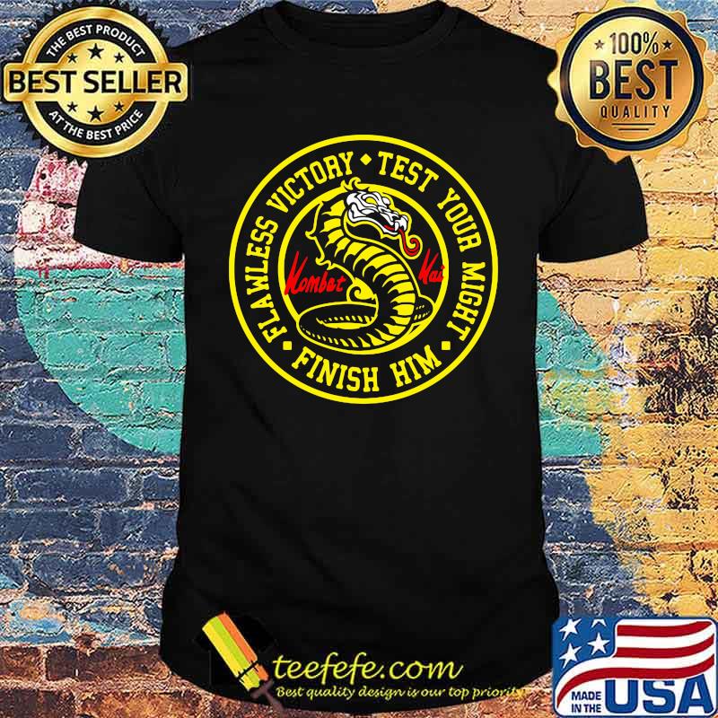 Flawless Victory Test Your Might Finish Him Kombat Mortal Shirt