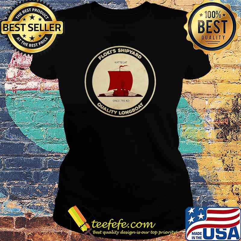 Floki’s Shipyard Quality Longboat Shirt Ladies tee Floki’s Shipyard Quality Longboat Shirt Ladies tee