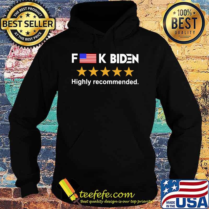 Fuck Biden Highly Recommended American Flag Shirt Hoodie Fuck Biden Highly Recommended American Flag Shirt Hoodie