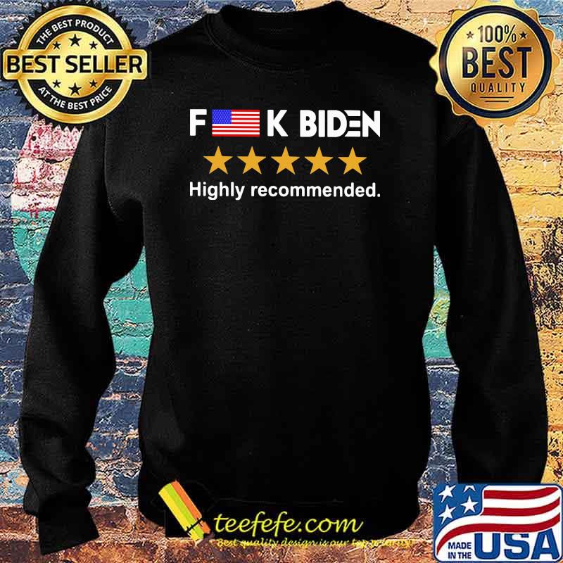 Fuck Biden Highly Recommended American Flag Shirt Sweater Fuck Biden Highly Recommended American Flag Shirt Sweater