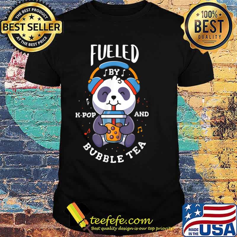 Fueled by k pop and bubble tea Design for a K Pop Fan Shirt