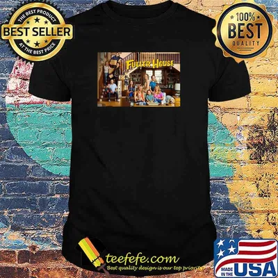 Fuller Houses funny Cast Merch Shirt