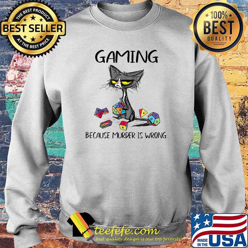 Gaming Because Murder Is Wrongs Black Cat Shirt Sweater Gaming Because Murder Is Wrongs Black Cat Shirt Sweater