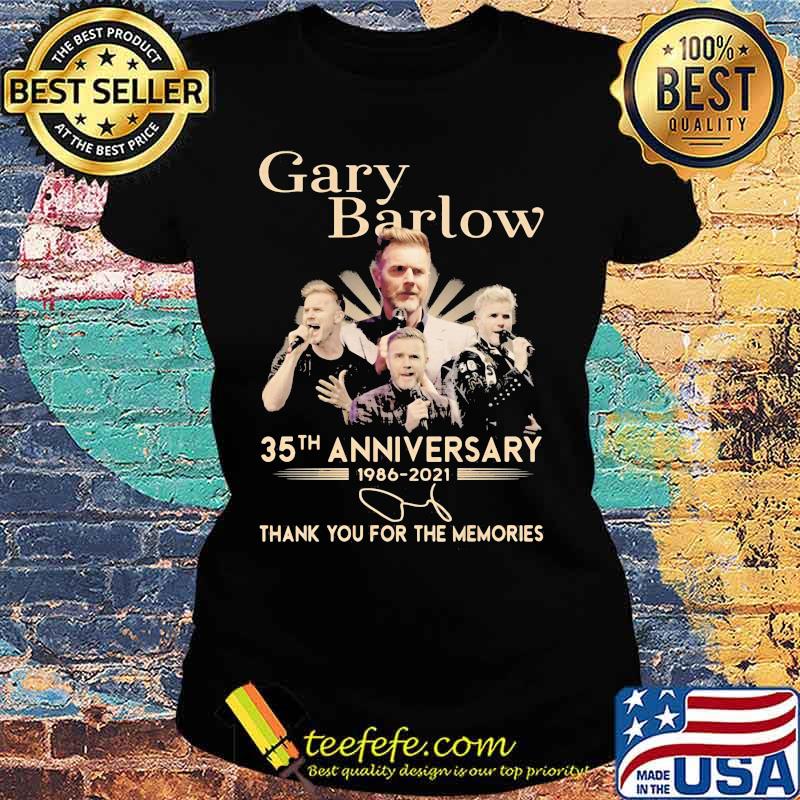 Gary Barlow 35th Anniversary 1986 2021 Thank You For The Memories Signature Shirt Ladies tee Gary Barlow 35th Anniversary 1986 2021 Thank You For The Memories Signature Shirt Ladies tee
