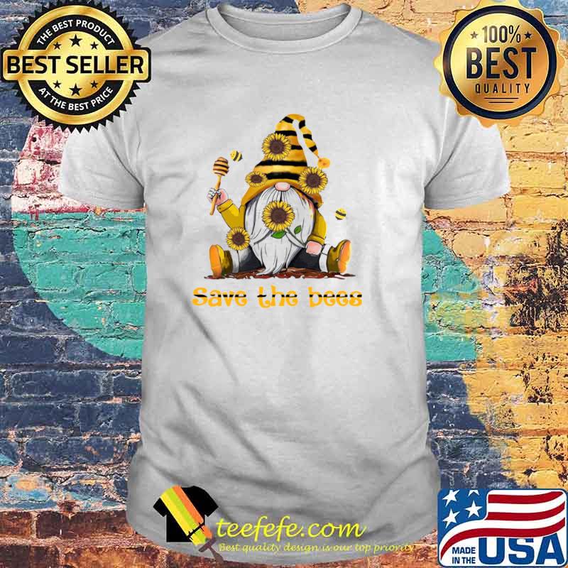 Gnome Sunflowers Bee Save The Bees Shirt