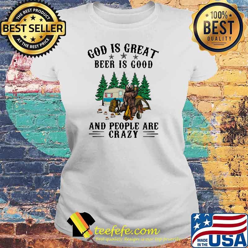 God Is Great Beer Is Good And People Are Crazy Bear Shirt Laides tee God Is Great Beer Is Good And People Are Crazy Bear Shirt Laides tee