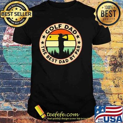 Golf Dad The Best Dad By Par Golf Vintage Shirt