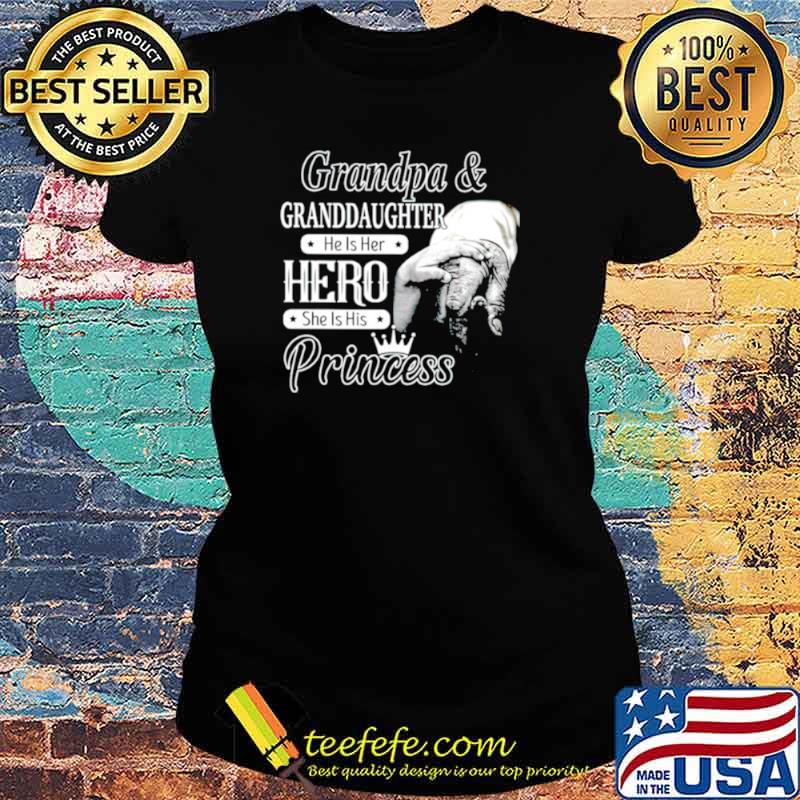 Grandpa and Granddaughter he is her hero she is his princess Ladies tee Grandpa and Granddaughter he is her hero she is his princess Ladies tee