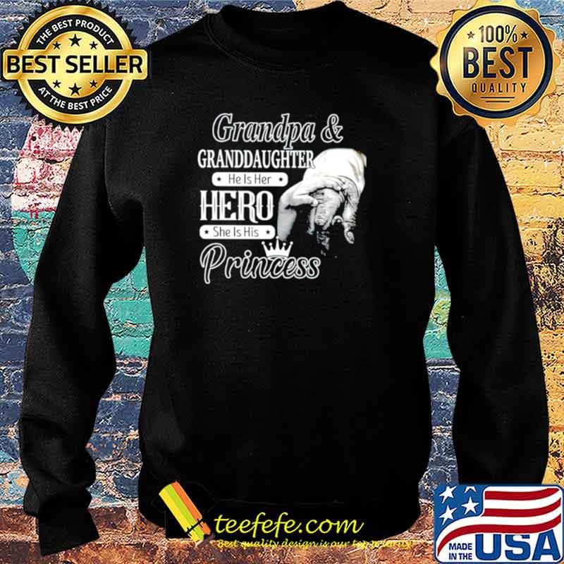 Grandpa and Granddaughter he is her hero she is his princess Sweater Grandpa and Granddaughter he is her hero she is his princess Sweater