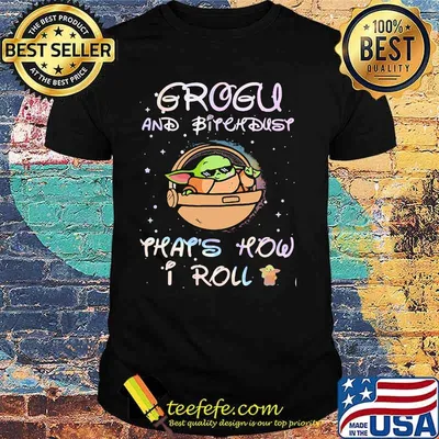 Grogu And Bitchdust That’s How I Roll Baby Yoda Disney Shirt