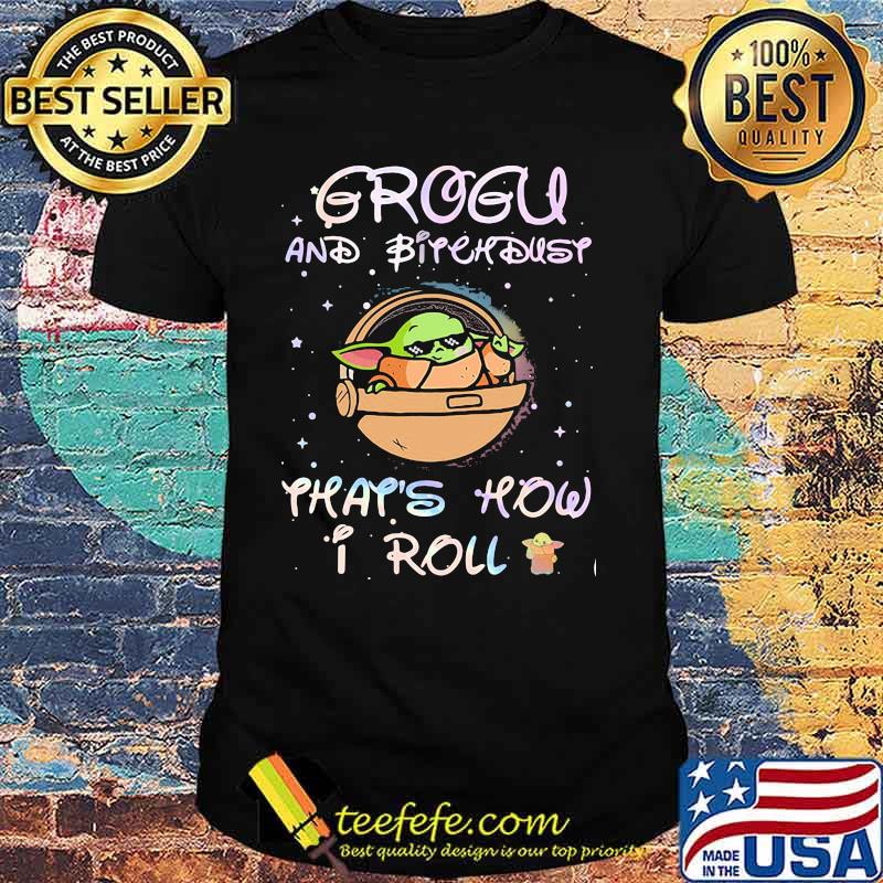 Grogu And Bitchdust That’s How I Roll Baby Yoda Disney Shirt