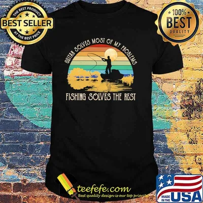 Guitar Solves Most Of My Problems Fishing Solves The Rest Vintage Shirt
