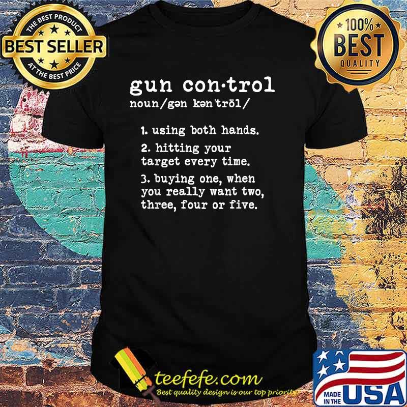 Gun Control Definition Owner Saying 2nd Amendment Shirt Gun Control Definition Owner Saying 2nd Amendment Shirt