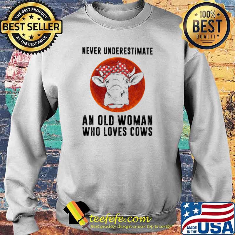 Never Underestimate An Old WoMman Who Loves Cows Blood Moon Shirt Sweater Never Underestimate An Old WoMman Who Loves Cows Blood Moon Shirt Sweater