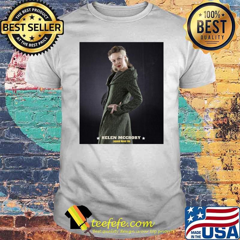 Helen Mccrory Legand Never Die Stars Shirt