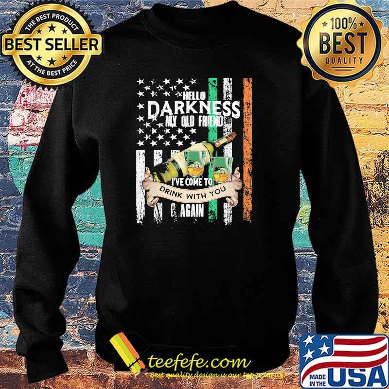Hello Darkness My Olf Friend Ive Come To drink With You Again american flag Sweater Hello Darkness My Olf Friend Ive Come To drink With You Again american flag Sweater