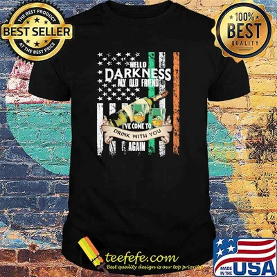 Hello Darkness My Olf Friend Ive Come To drink With You Again american flag shirt