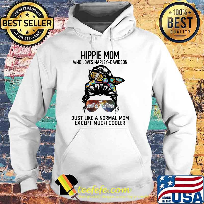 Hippie Mom Who Loves Harley Davidson Just Like A Normal Mom Except Much Cooler Shirt Hoodie Hippie Mom Who Loves Harley Davidson Just Like A Normal Mom Except Much Cooler Shirt Hoodie