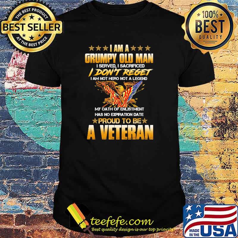 I am grumpy old man I served I sacrificed I don't hero not a legend veteran shirt