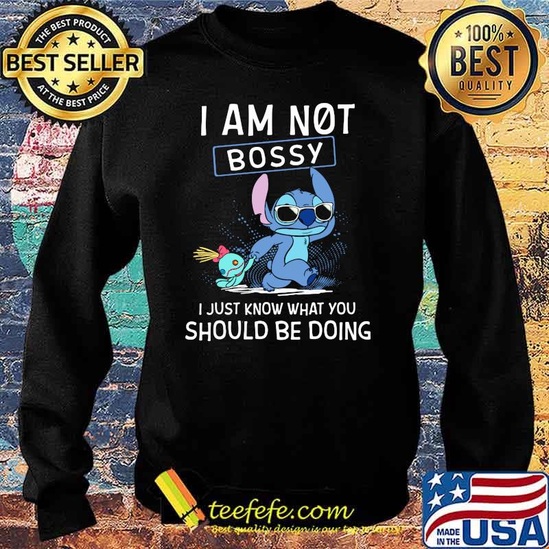 I Am Not Bossy I Just Know What You Should Be Doing Stitch Shirt Sweater I Am Not Bossy I Just Know What You Should Be Doing Stitch Shirt Sweater