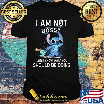 I Am Not Bossy I Just Know What You Should Be Doing Stitch Shirt