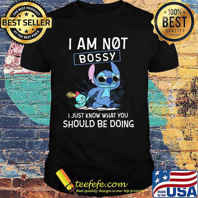 I Am Not Bossy I Just Know What You Should Be Doing Stitch Shirt