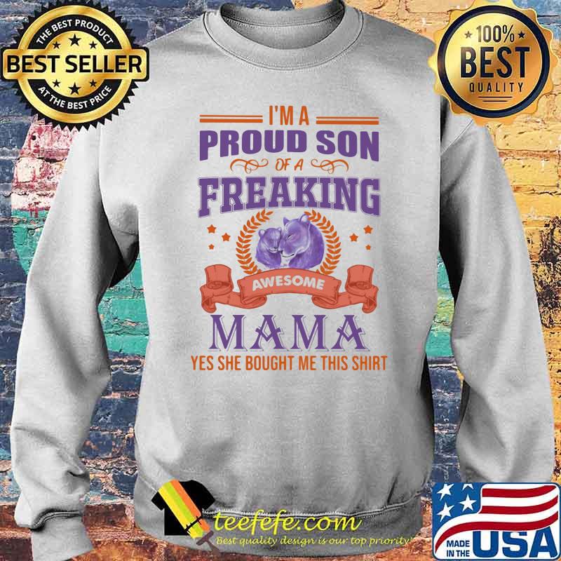 I Am Proud Son Of A Freaking Awesome Mama Yes She Bought Me This Shirt Lion Shirt Sweater I Am Proud Son Of A Freaking Awesome Mama Yes She Bought Me This Shirt Lion Shirt Sweater