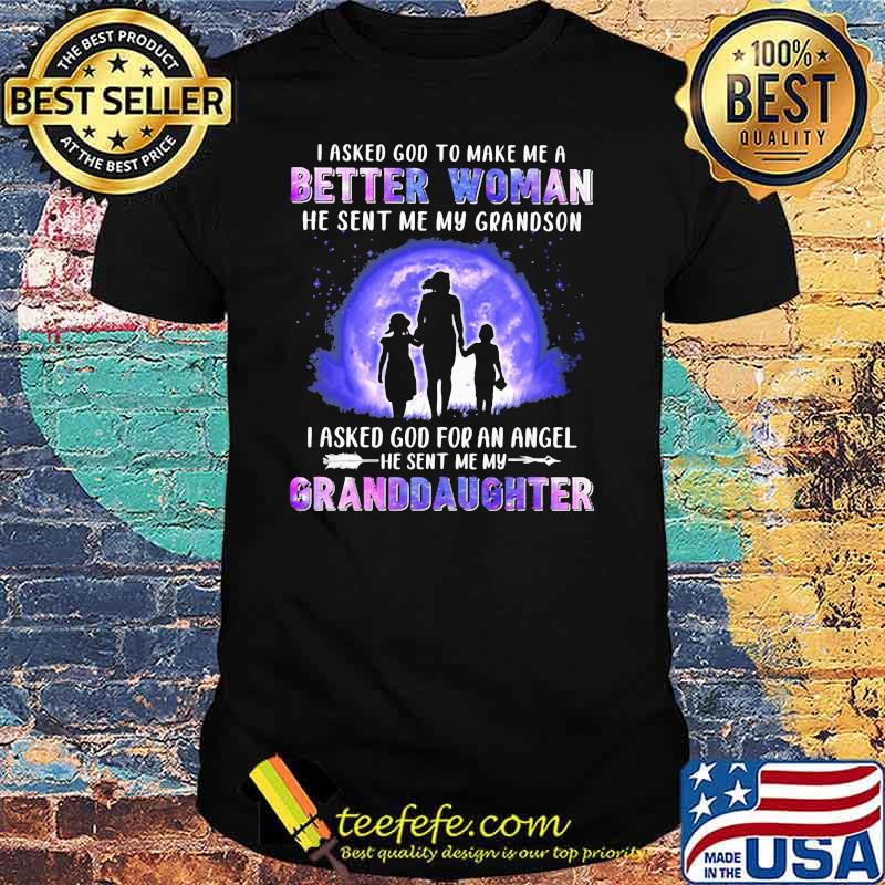 I Asked God To Make Me A Better Woman He Sent Me My Grandson I Asked God For An Angle He Sent Me My Granddaughter Hologram Shirt