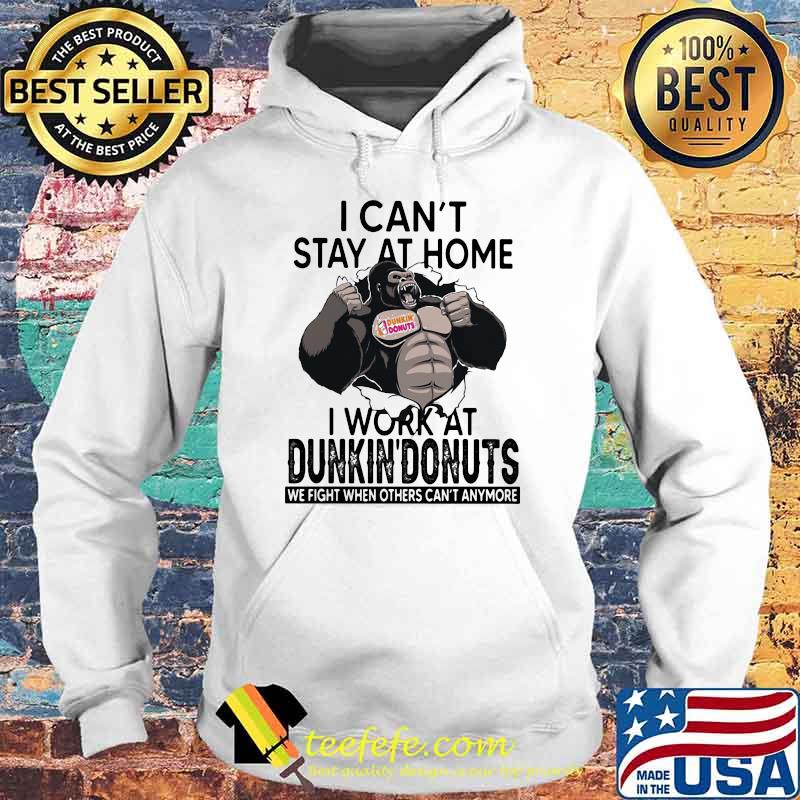 I Can’t Stay At Home I Work At Dunkin Donuts We Fight When Others Cant Anymore Bigfoot Shirt Hoodie I Can’t Stay At Home I Work At Dunkin Donuts We Fight When Others Cant Anymore Bigfoot Shirt Hoodie