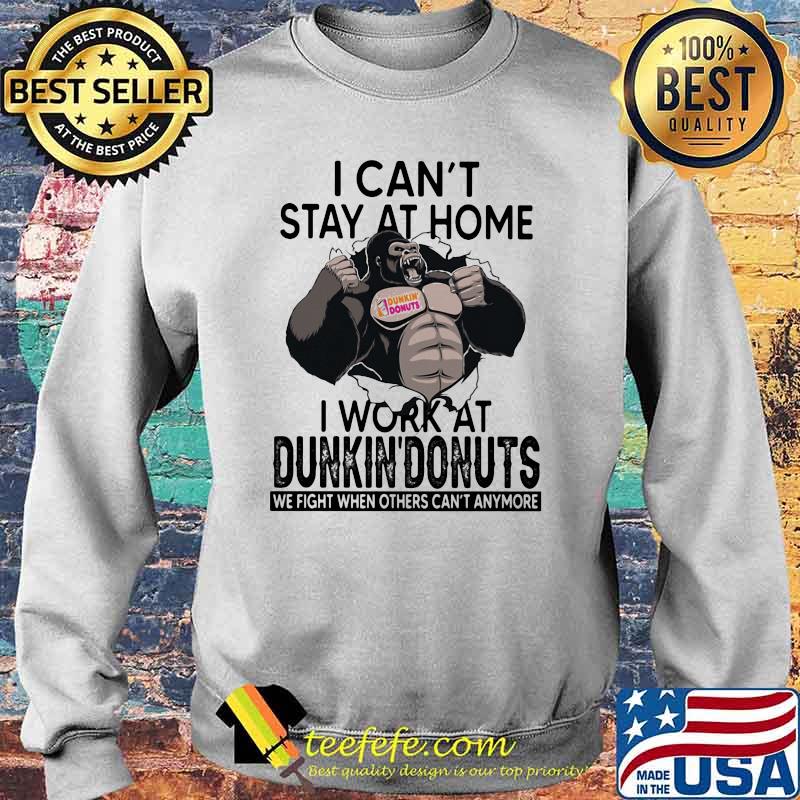 I Can’t Stay At Home I Work At Dunkin Donuts We Fight When Others Cant Anymore Bigfoot Shirt Sweater I Can’t Stay At Home I Work At Dunkin Donuts We Fight When Others Cant Anymore Bigfoot Shirt Sweater