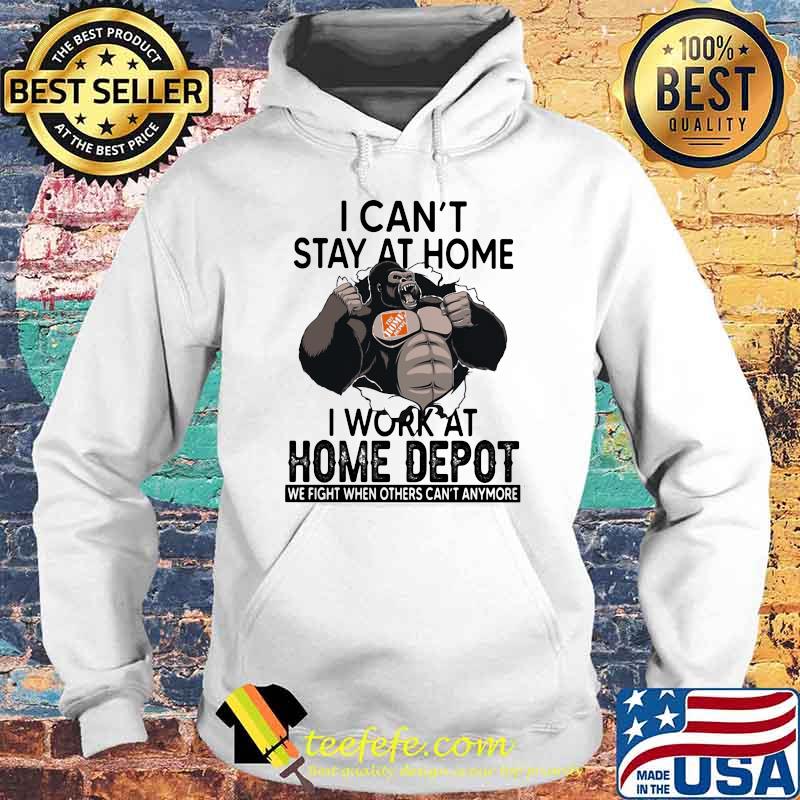 I Can’t Stay At Home I Work At Home Depot We Fight When Others Cant Anymore Bigfoot Shirt Hoodie I Can’t Stay At Home I Work At Home Depot We Fight When Others Cant Anymore Bigfoot Shirt Hoodie