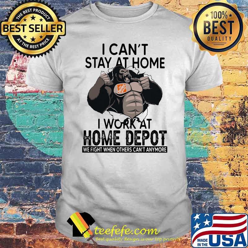 I Can’t Stay At Home I Work At Home Depot We Fight When Others Cant Anymore Bigfoot Shirt I Can’t Stay At Home I Work At Home Depot We Fight When Others Cant Anymore Bigfoot Shirt