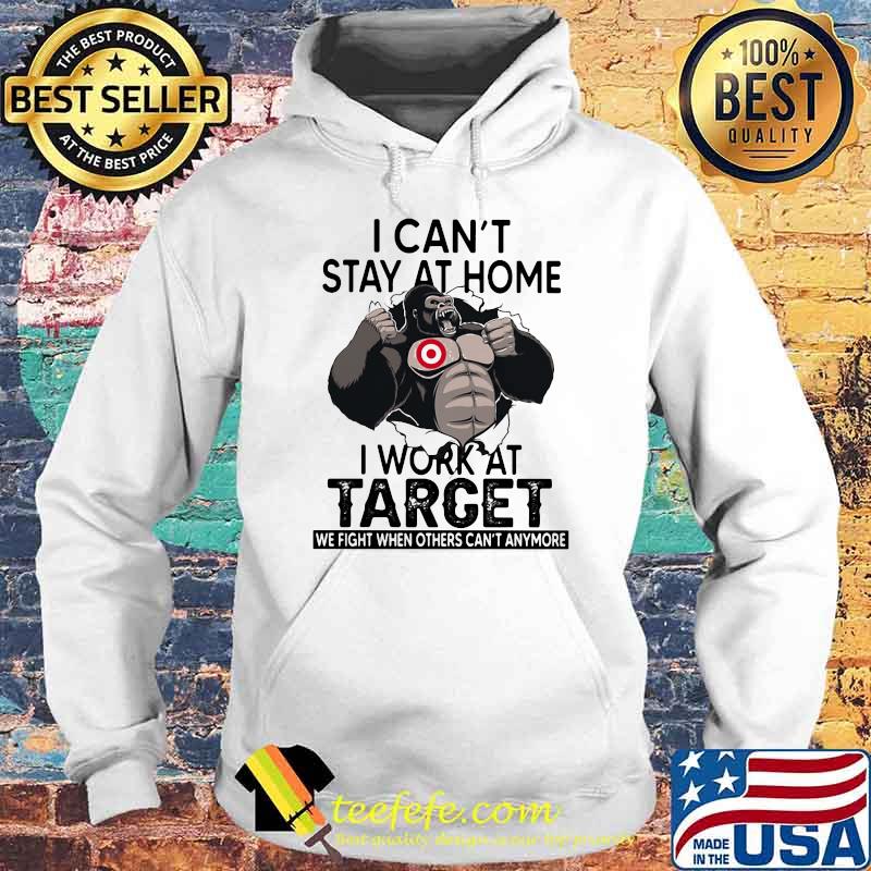 I Can’t Stay At Home I Work At Target We Fight When Others Cant Anymore Bigfoot Shirt Hoodie I Can’t Stay At Home I Work At Target We Fight When Others Cant Anymore Bigfoot Shirt Hoodie