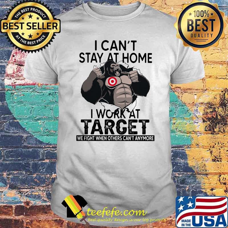 I Can’t Stay At Home I Work At Target We Fight When Others Cant Anymore Bigfoot Shirt