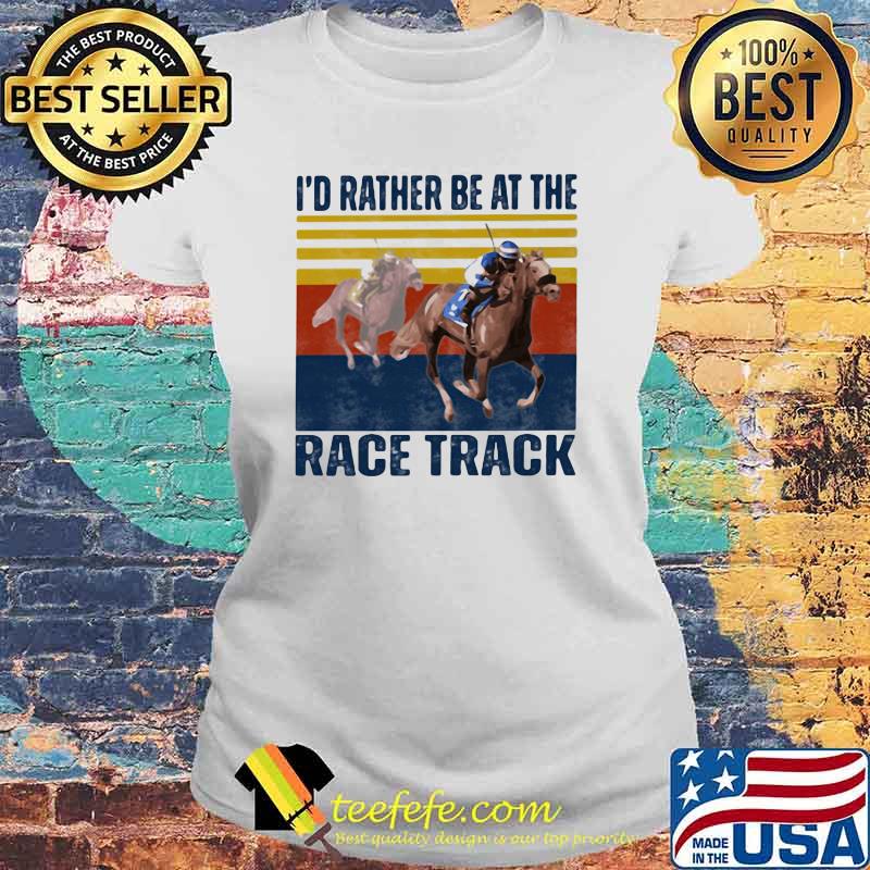 I'd Rather Be At The Race Track Horse Vintage Laides tee I'd Rather Be At The Race Track Horse Vintage Laides tee