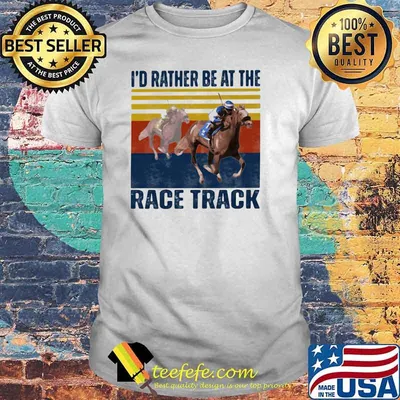 I'd Rather Be At The Race Track Horse Vintage shirt