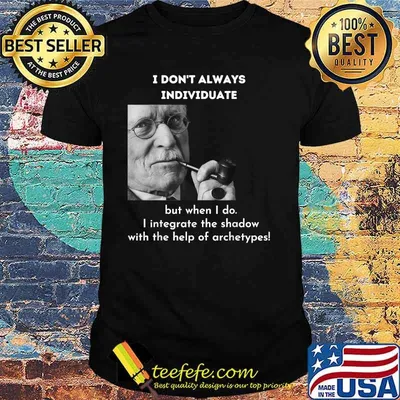 I Don’t Always Individuate But When i do the shadow with the help of archetypes Meme Psychology Shirt