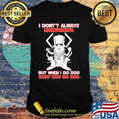 I Don’t Always Mahnamahna But When I Do Doo Doot Doo Do Doo Puppet Viking Shirt