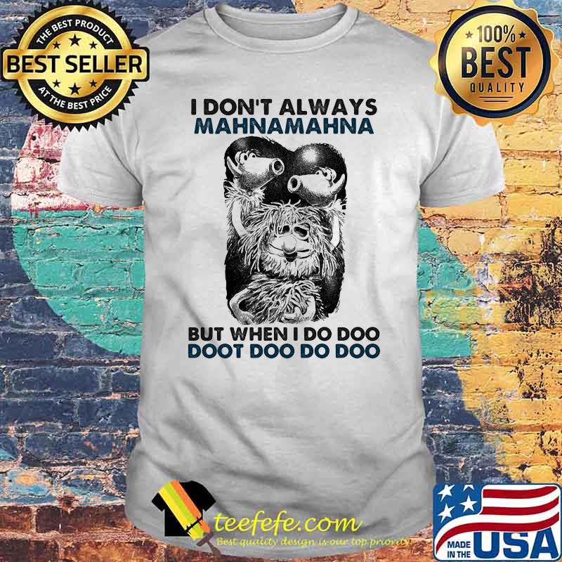 I Don’t Always Mahnamahna But When I Do Doo Doot Doo Puppet Shirt