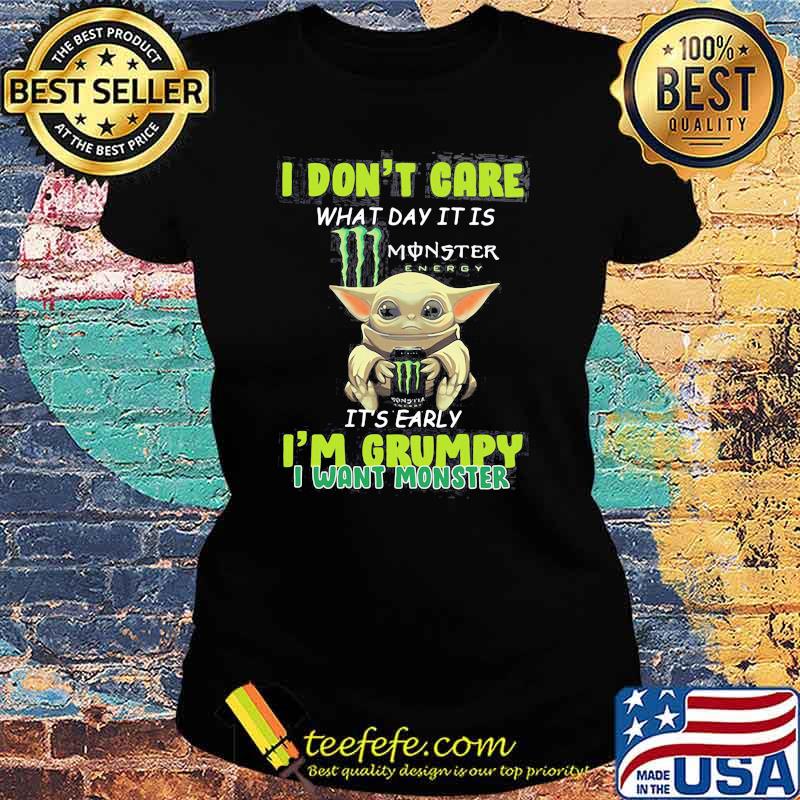 I Don’t Cate What Day It Is Monster It’s Early I’m Grumpy I Want Monster Baby Yoda Shirt Ladies tee I Don’t Cate What Day It Is Monster It’s Early I’m Grumpy I Want Monster Baby Yoda Shirt Ladies tee