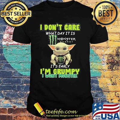 I Don’t Cate What Day It Is Monster It’s Early I’m Grumpy I Want Monster Baby Yoda Shirt