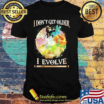I Don’t Get Older I Evolve Pokemon Movie Shirt