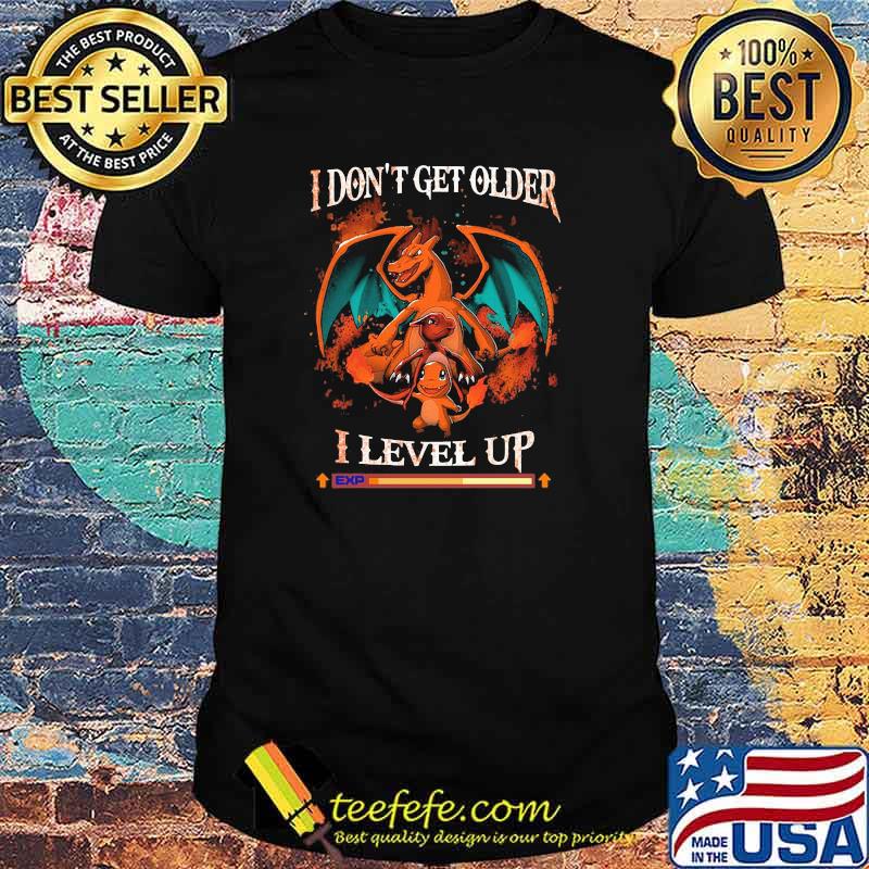 I Dont Get Older I Level Up Dragon Pokemon Shirt I Dont Get Older I Level Up Dragon Pokemon Shirt