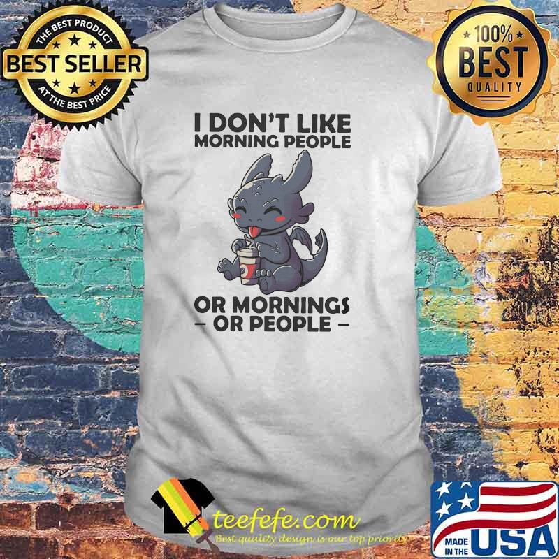I Dont Like Morning People Or Mornings Or People Toothless baby Shirt
