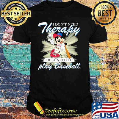 I Don’t Need Therapy I Just Need To Play Baseball Mickey Shirt